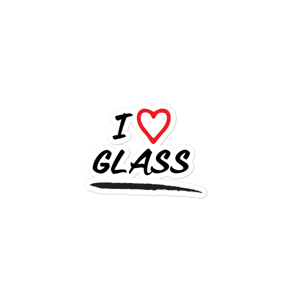 I Love Glass - Vinyl Cut Sticker