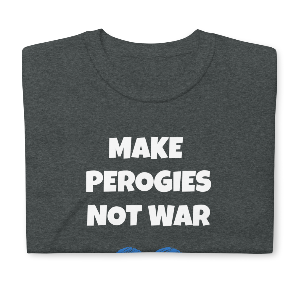 Make Perogies Not War - Unisex Basic Softstyle T-Shirt - Gildan 64000